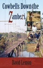 Cover: Cowbells Down the Zambezi - Grosvenor House Publishing