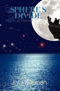 Enlarge image Cover: Sphere's Divide Part I: Pilgrim of Element: Part I - Grosvenor House Publishing Ltd