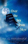 Cover: Over the Sea from Skye - Grosvenor House Publishing Ltd