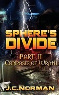 Cover: Sphere's Divide Part II: Composer of Wrath: Part II - Grosvenor House Publishing Ltd