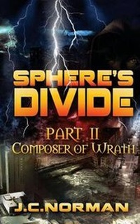 Enlarge image Cover: Sphere's Divide Part II: Composer of Wrath: Part II - Grosvenor House Publishing Ltd