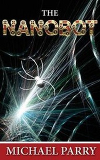 Enlarge image Cover: The Nanobot - Grosvenor House Publishing Ltd