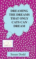 Cover: Dreaming the Dreams That Only Cats Can Dream - Grosvenor House Publishing Ltd