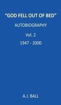 Cover: "God Fell Out of Bed" Autobiography Vol. 2 1947-2000 - Grosvenor House Publishing Ltd