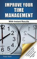 Cover: Improve Your Time Management - With Instant Results - Grosvenor House Publishing Ltd