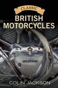 Cover: Classic British Motorcycles - Fonthill Media Ltd