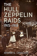 Cover: The Hull Zeppelin Raids 1915-18 - Fonthill Media Ltd