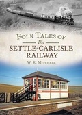Cover: Folk Tales on the Settle-Carlisle Railway - Fonthill Media Ltd