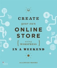 Enlarge image Cover: Create Your Own Online Store (Using WordPress) in a Weekend - Ilex