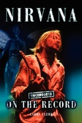 Cover: Nirvana - Uncensored on the Record - Classic Rock Agency Ltd