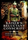 Cover: Kaiser's Reluctant Conscript - Pen & Sword Military