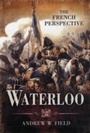 Cover: Waterloo: The French Perspective - Pen & Sword Books Ltd