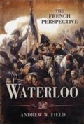 Cover: Waterloo: The French Perspective - Pen & Sword Books Ltd