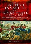 Cover: British Invasion of the River Plate 1806-1807 - The Praetorian Press