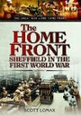 Cover: Home Front in World War One: When Sheffield Went to War - Pen & Sword Books Ltd