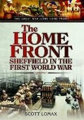 Cover: Home Front in World War One: When Sheffield Went to War - Pen & Sword Books Ltd