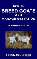 Cover: How To Breed Goats And Manage Gestation A Simple Guide - My Lap Shop Publishers