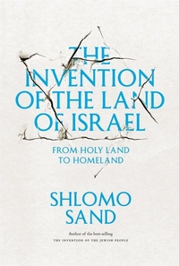 Enlarge image Cover: The Invention of the Land of Israel - Verso Books