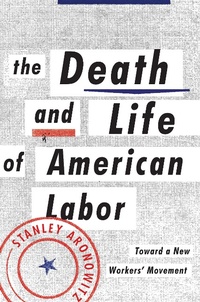 Abbildung von: The Death and Life of American Labor - Verso Books