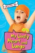 Cover: Inside Me: My Lively Heart and Lungs - Words & Pictures
