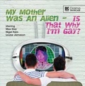 Cover: My Mother Was an Alien... Is That Why I'm Gay? - Big Finish Productions Ltd
