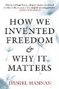 Cover: How We Invented Freedom & Why It Matters - Head of Zeus
