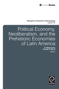 Cover: Political Economy, Neoliberalism, and the Prehistoric Economies of Latin America - Emerald Publishing Limited