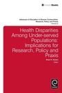 Cover: Health Disparities Among Under-served Populations - Emerald Publishing Limited