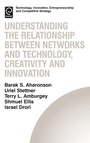 Cover: Understanding the Relationship Between Networks and Technology, Creativity and Innovation - Emerald Group Publishing Limited