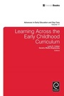 Cover: Learning Across the Early Childhood Curriculum - Emerald Publishing Limited