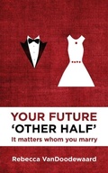 Cover: Your Future 'Other Half' - Christian Focus Publications Ltd