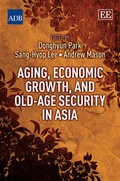 Cover: Aging, Economic Growth, and Old-Age Security in Asia - Edward Elgar Publishing