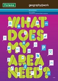 Enlarge image Cover: Geography@work1: What Does My Area Need? Student Book - Folens Publishers UK