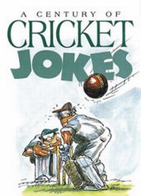 Abbildung von: A Century of Cricket Jokes - Exley Publications Ltd