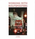 Cover: Working with Routemasters - Capital Transport Publishing