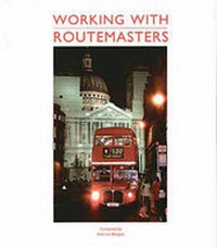 Enlarge image Cover: Working with Routemasters - Capital Transport Publishing