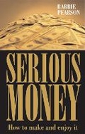 Cover: Serious Money: How to Make and Enjoy It - Thorogood