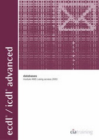 Abbildung von: ECDL/ICDL Advanced Module AM5 Databases Using Access 2003 - CiA Training Ltd