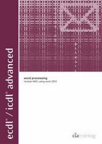Enlarge image Cover: ECDL/ICDL Advanced Module AM3 Word Processing Using Word 2003 - CiA Training Ltd