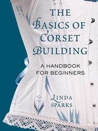 Bild vergrößern Bild: The Basics of Corset Building - Saint Martin's Griffin,U.S.