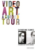 Cover: Video Art, A Guided Tour - I.B. Tauris