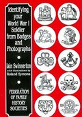 Cover: Identifying Your World War One Soldier from Badges and Photographs - Federation of Family History Societies (Publications)
