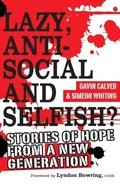 Cover: Lazy, Antisocial and Selfish? - Monarch Books