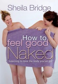 Cover: How to Feel Good Naked - Monarch Books