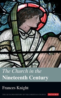 Enlarge image Cover: The Church in the Nineteenth Century - I.B. Tauris