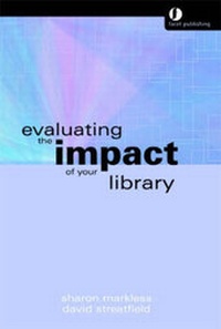 Enlarge image Cover: Evaluating the Impact of Your Library - Facet Publishing
