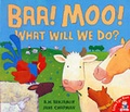 Cover: Baa, Moo, What Will We Do? - Little Tiger Press