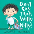 Cover: Don't Say That, Willy Nilly! - Little Tiger Press
