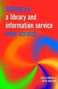 Cover: Setting Up a Library and Information Service from Scratch - Facet Publishing