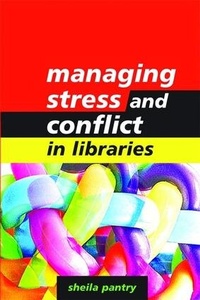 Abbildung von: Managing Stress and Conflict in Libraries - Facet Publishing